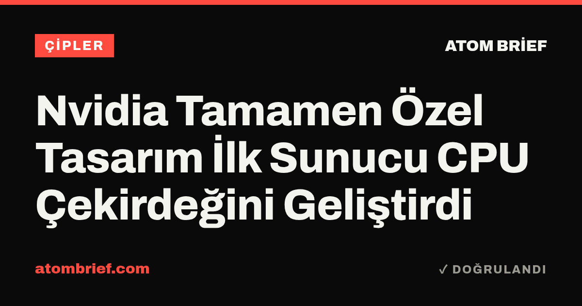 Nvidia Tamamen Özel Tasarım İlk Sunucu CPU Çekirdeğini Geliştirdi