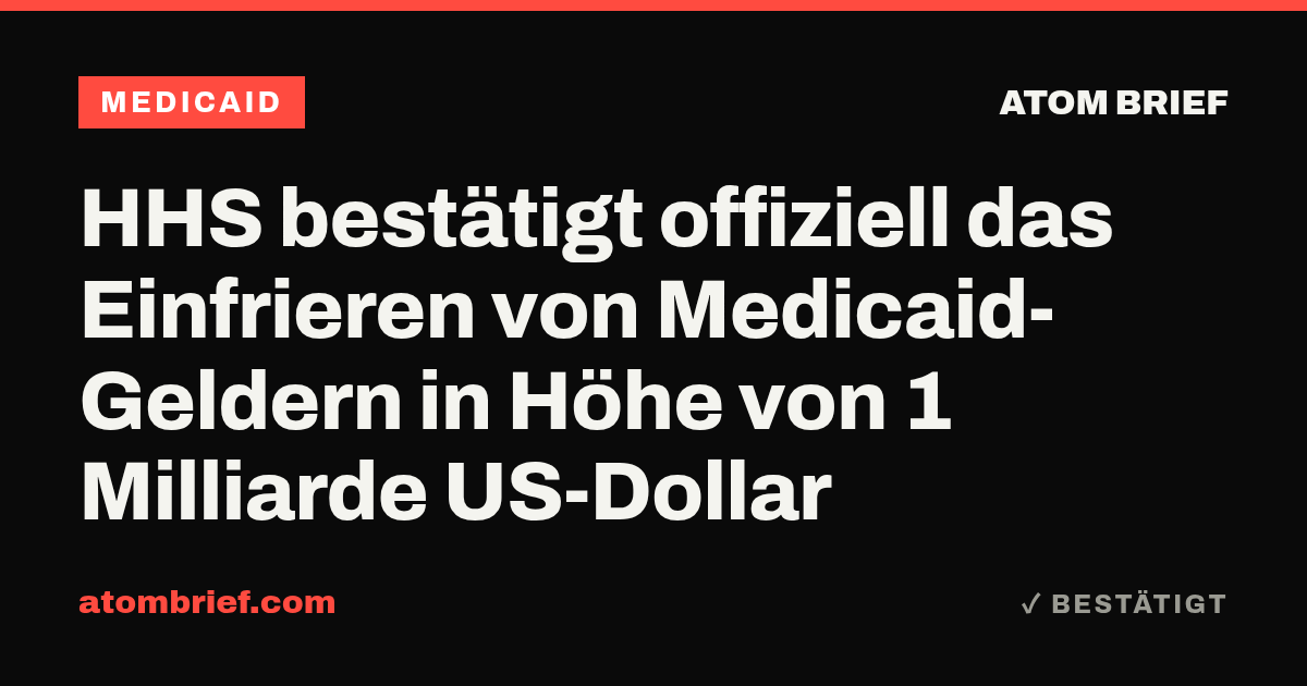 HHS bestätigt offiziell das Einfrieren von Medicaid-Geldern in Höhe von 1 Milliarde US-Dollar