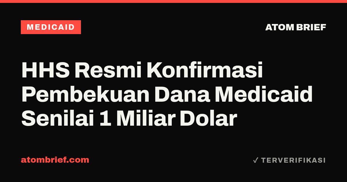 HHS Resmi Konfirmasi Pembekuan Dana Medicaid Senilai 1 Miliar Dolar