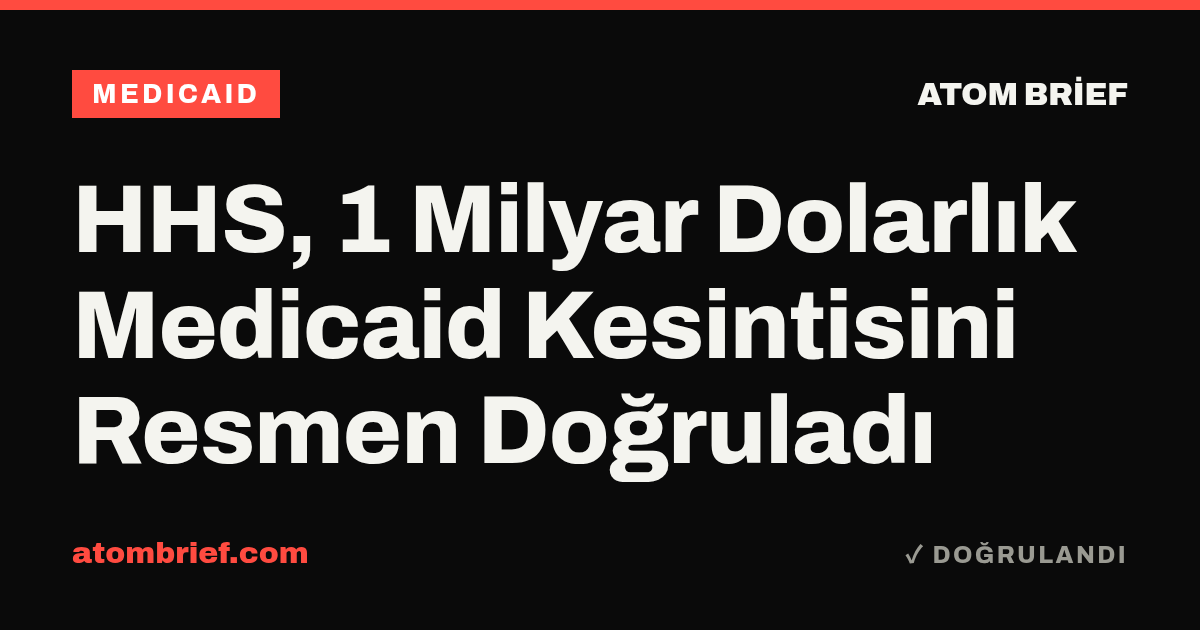 HHS, 1 Milyar Dolarlık Medicaid Kesintisini Resmen Doğruladı