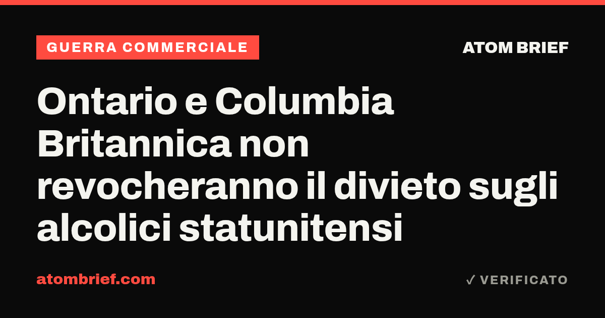 Ontario e Columbia Britannica non revocheranno il divieto sugli alcolici statunitensi
