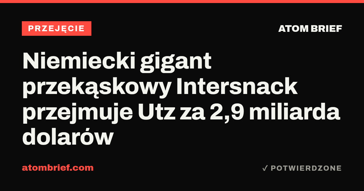 Niemiecki gigant przekąskowy Intersnack przejmuje Utz za 2,9 miliarda dolarów