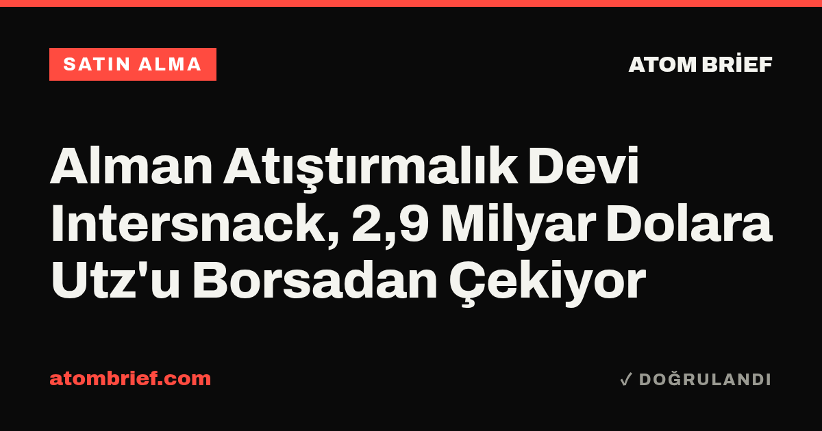Alman Atıştırmalık Devi Intersnack, 2,9 Milyar Dolara Utz'u Borsadan Çekiyor
