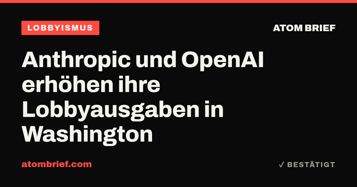 Anthropic und OpenAI erhöhen ihre Lobbyausgaben in Washington