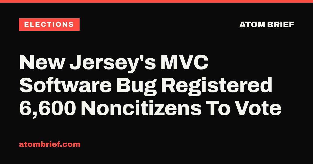 New Jersey's MVC Software Bug Registered 6,600 Noncitizens To Vote