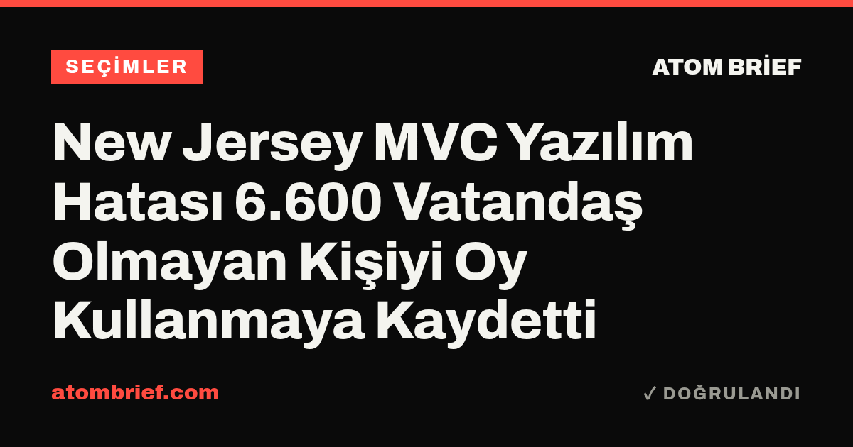New Jersey MVC Yazılım Hatası 6.600 Vatandaş Olmayan Kişiyi Oy Kullanmaya Kaydetti
