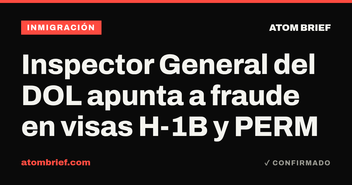 Inspector General del DOL apunta a fraude en visas H-1B y PERM