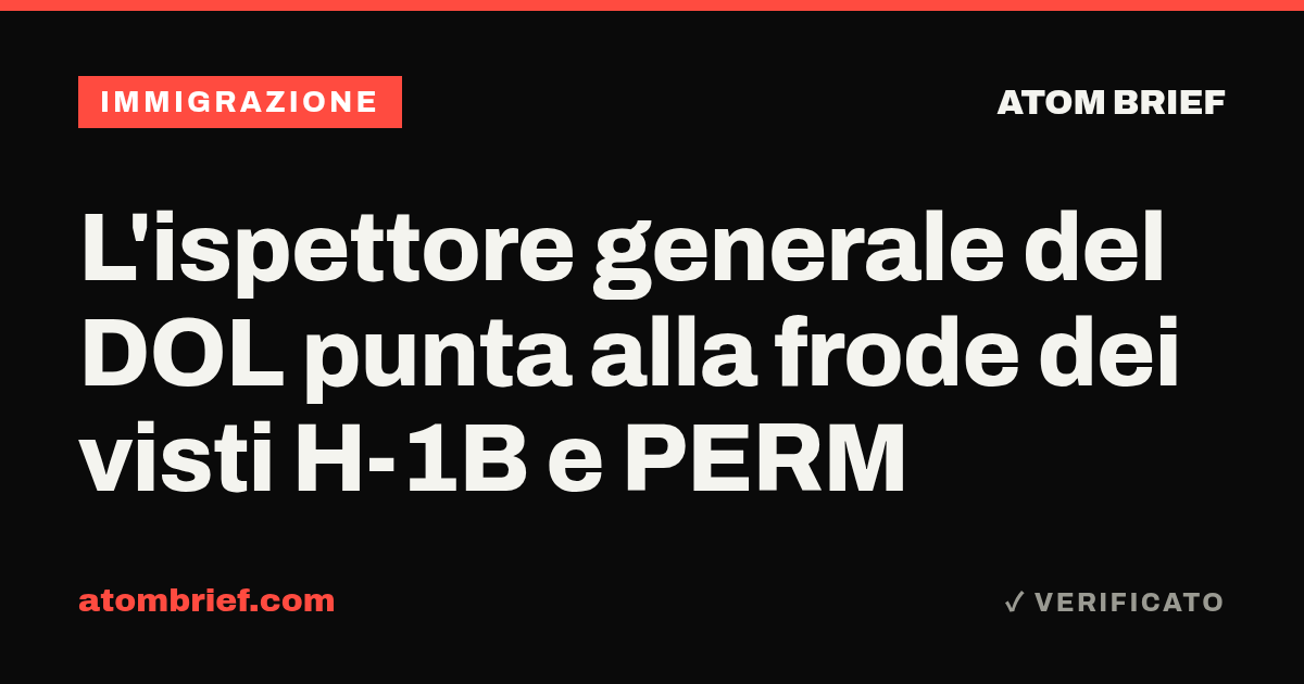 L'ispettore generale del DOL punta alla frode dei visti H-1B e PERM