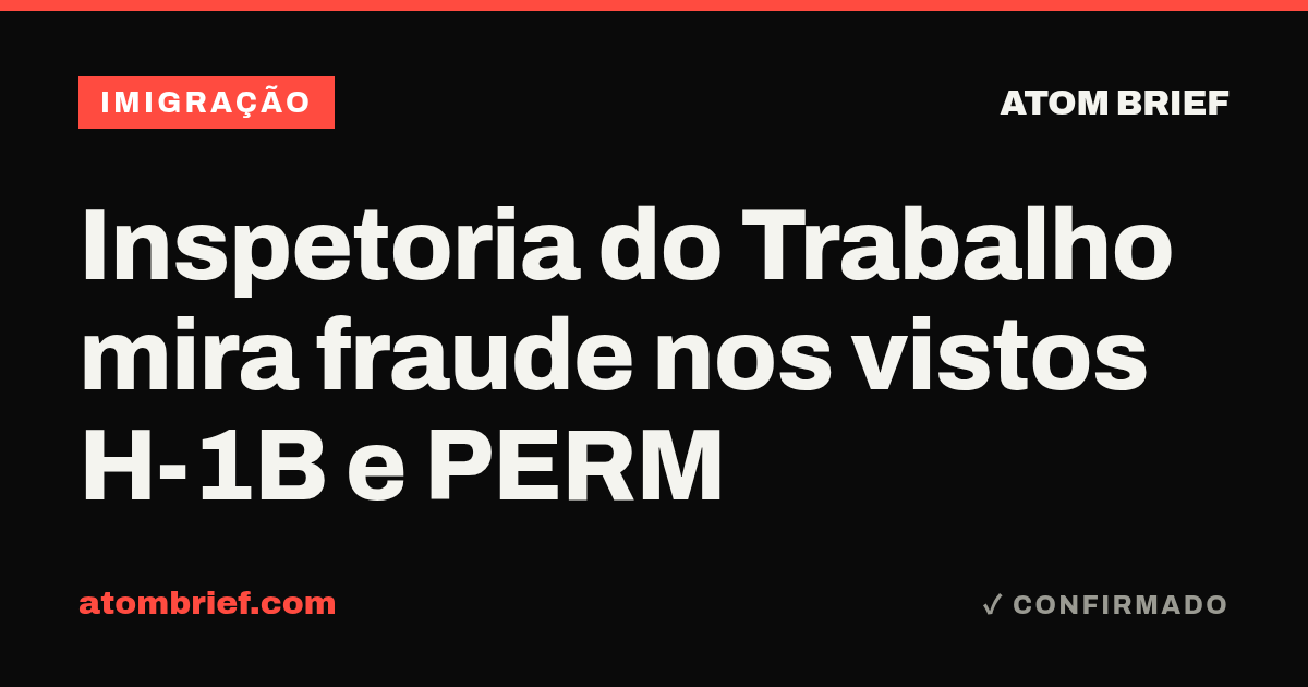 Inspetoria do Trabalho mira fraude nos vistos H-1B e PERM