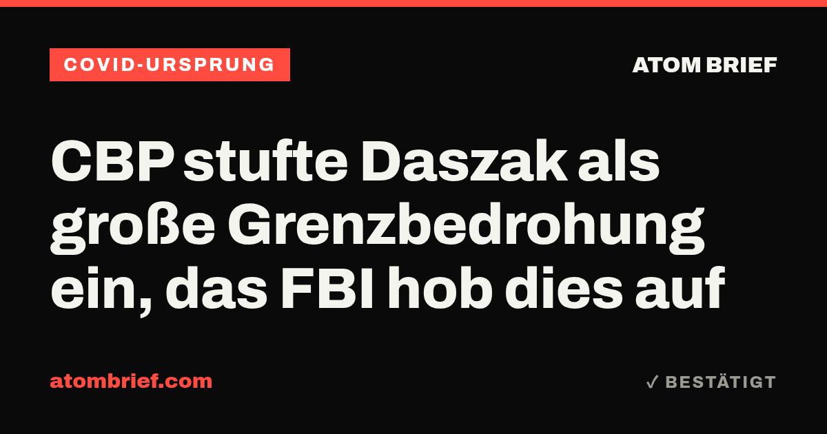 CBP stufte Daszak als große Grenzbedrohung ein, das FBI hob dies auf
