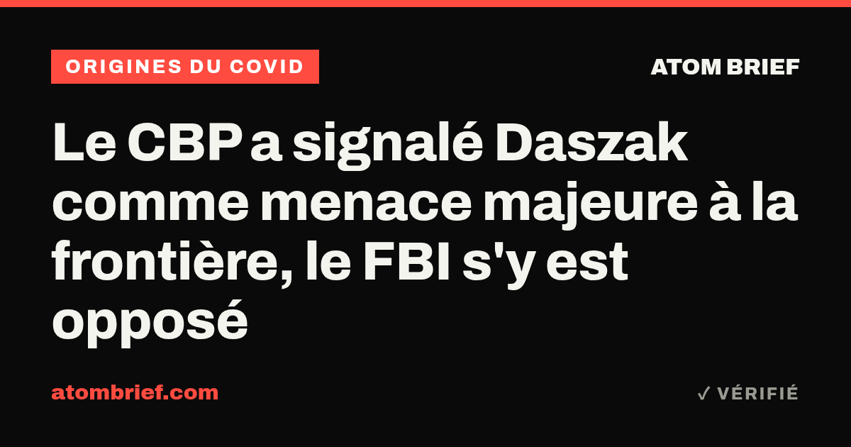 Le CBP a signalé Daszak comme menace majeure à la frontière, le FBI s'y est opposé