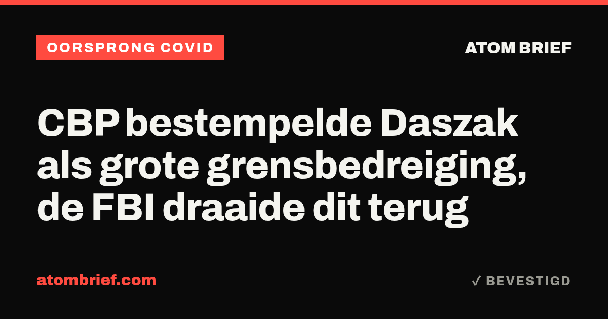 CBP bestempelde Daszak als grote grensbedreiging, de FBI draaide dit terug