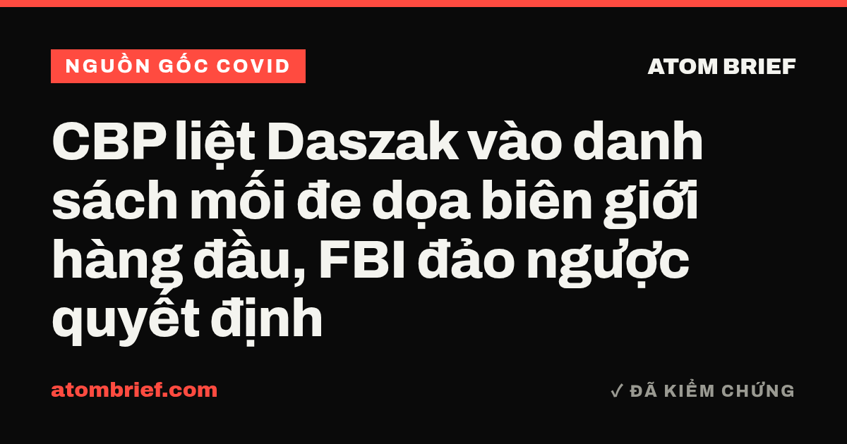 CBP liệt Daszak vào danh sách mối đe dọa biên giới hàng đầu, FBI đảo ngược quyết định