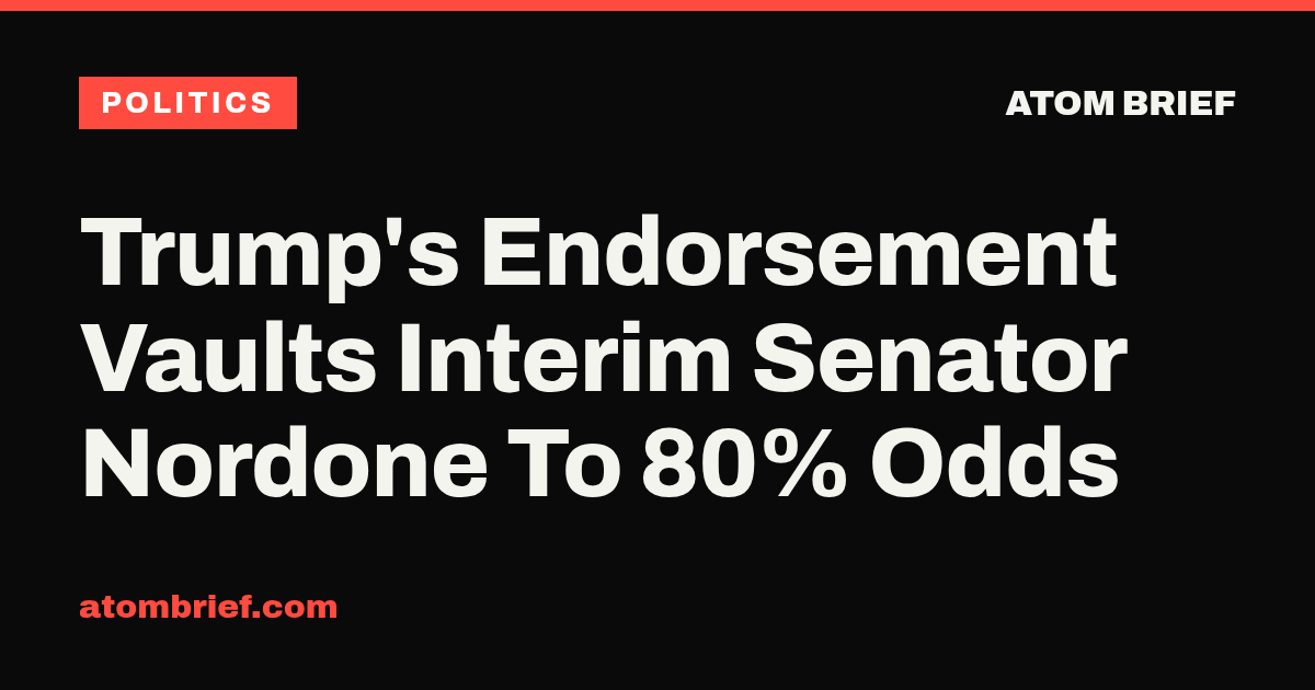 Trump's Endorsement Vaults Interim Senator Nordone To 80% Odds
