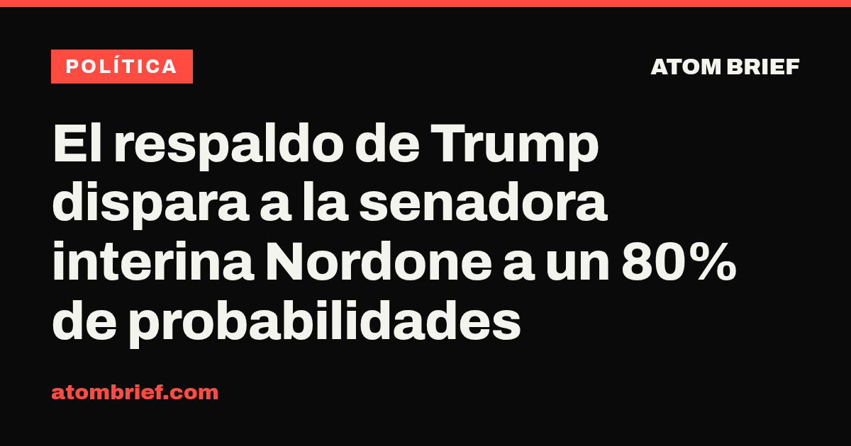 El respaldo de Trump dispara a la senadora interina Nordone a un 80% de probabilidades