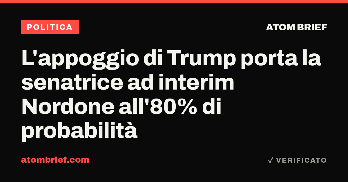 L'appoggio di Trump porta la senatrice ad interim Nordone all'80% di probabilità