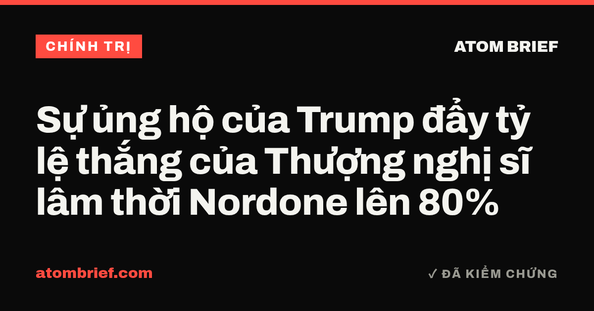 Sự ủng hộ của Trump đẩy tỷ lệ thắng của Thượng nghị sĩ lâm thời Nordone lên 80%