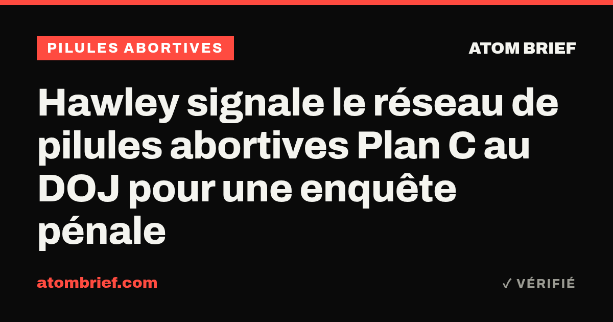 Hawley signale le réseau de pilules abortives Plan C au DOJ pour une enquête pénale