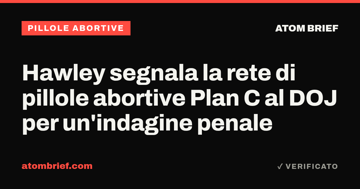Hawley segnala la rete di pillole abortive Plan C al DOJ per un'indagine penale