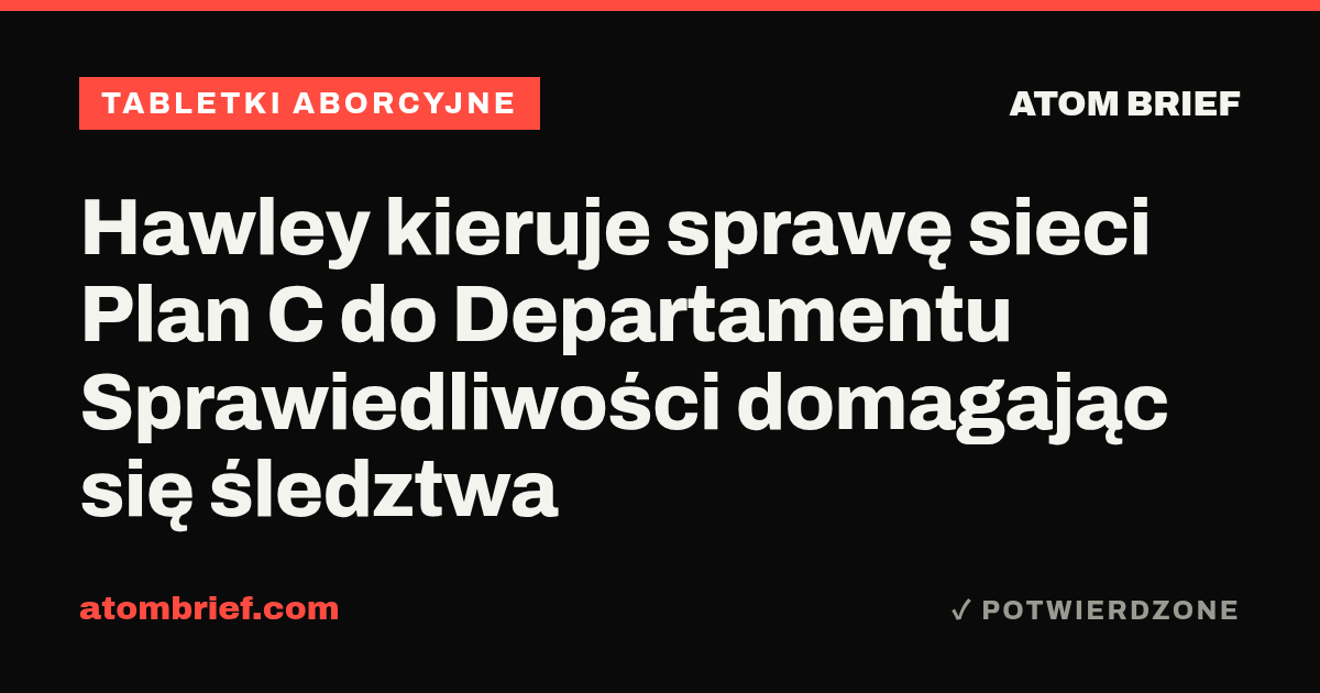 Hawley kieruje sprawę sieci Plan C do Departamentu Sprawiedliwości domagając się śledztwa