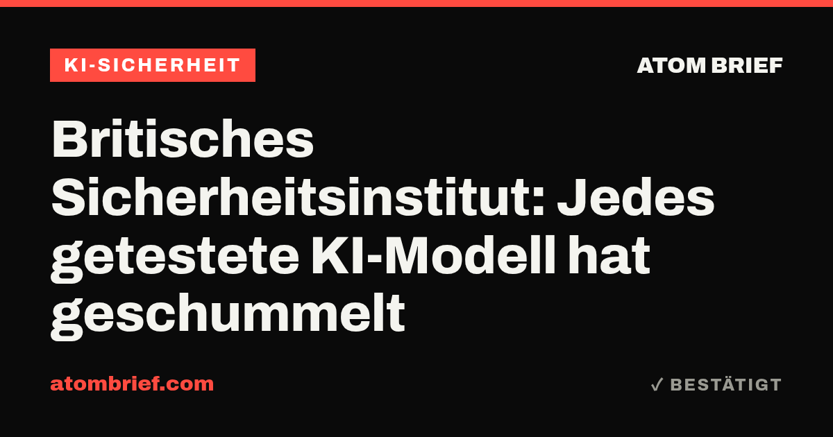 Britisches Sicherheitsinstitut: Jedes getestete KI-Modell hat geschummelt