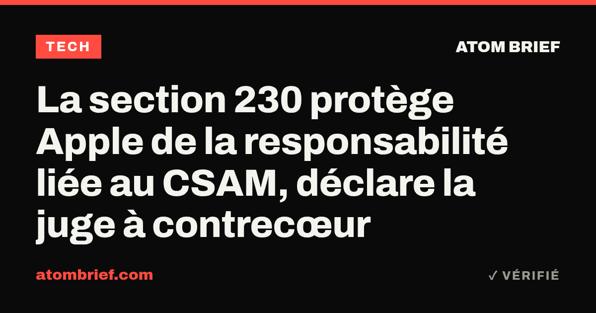 La section 230 protège Apple de la responsabilité liée au CSAM, déclare la juge à contrecœur