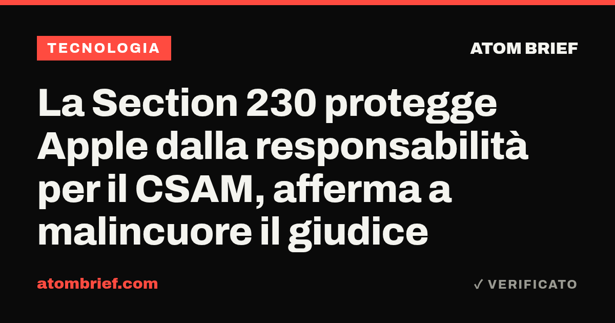 La Section 230 protegge Apple dalla responsabilità per il CSAM, afferma a malincuore il giudice