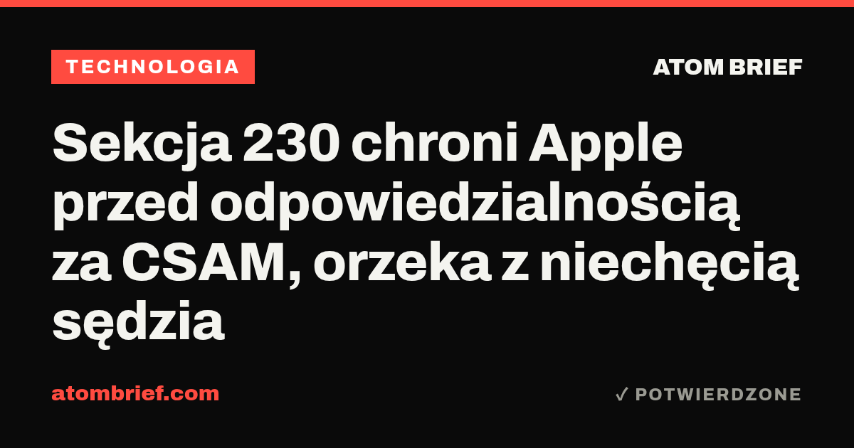 Sekcja 230 chroni Apple przed odpowiedzialnością za CSAM, orzeka z niechęcią sędzia