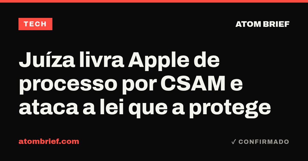 Juíza livra Apple de processo por CSAM e ataca a lei que a protege