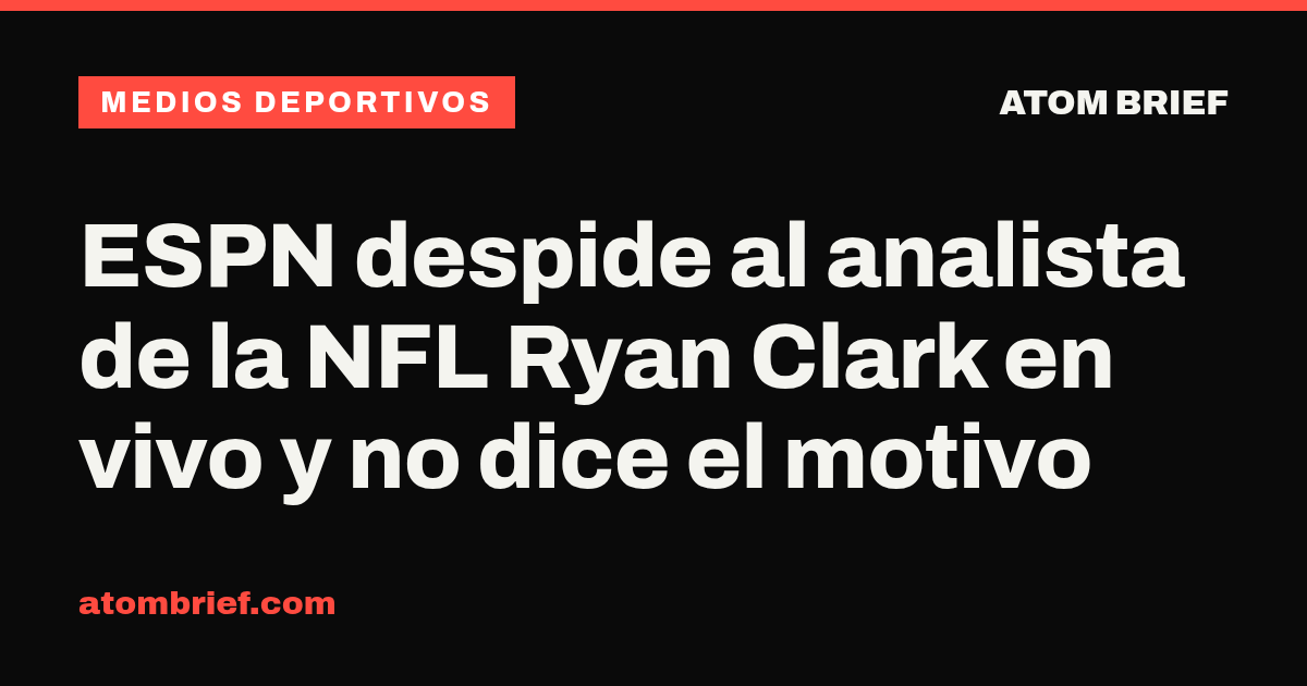 ESPN despide al analista de la NFL Ryan Clark en vivo y no dice el motivo