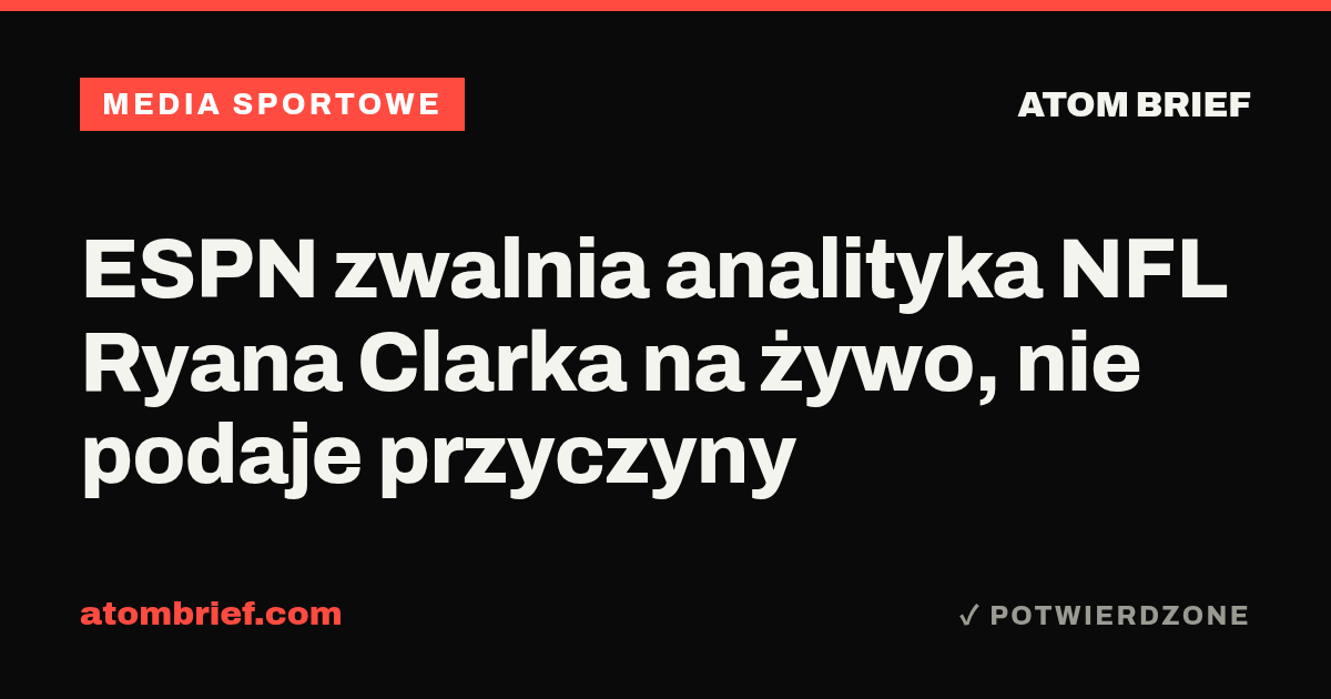 ESPN zwalnia analityka NFL Ryana Clarka na żywo, nie podaje przyczyny