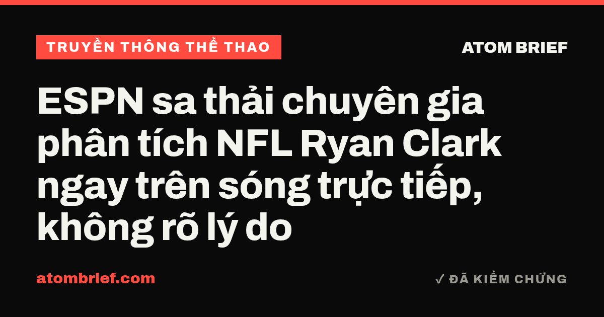 ESPN sa thải chuyên gia phân tích NFL Ryan Clark ngay trên sóng trực tiếp, không rõ lý do