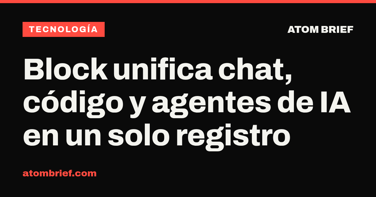 Block unifica chat, código y agentes de IA en un solo registro