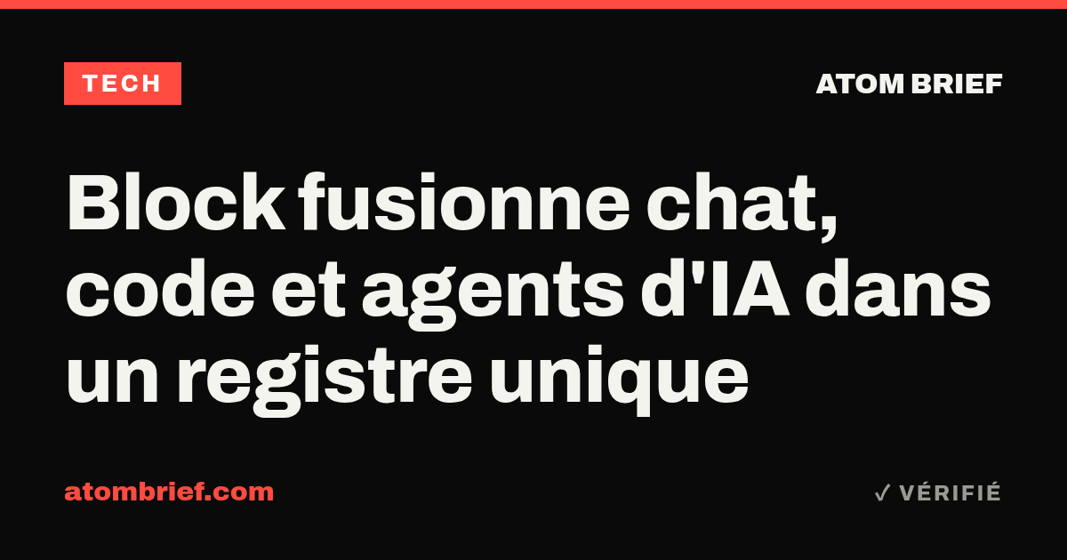 Block fusionne chat, code et agents d'IA dans un registre unique