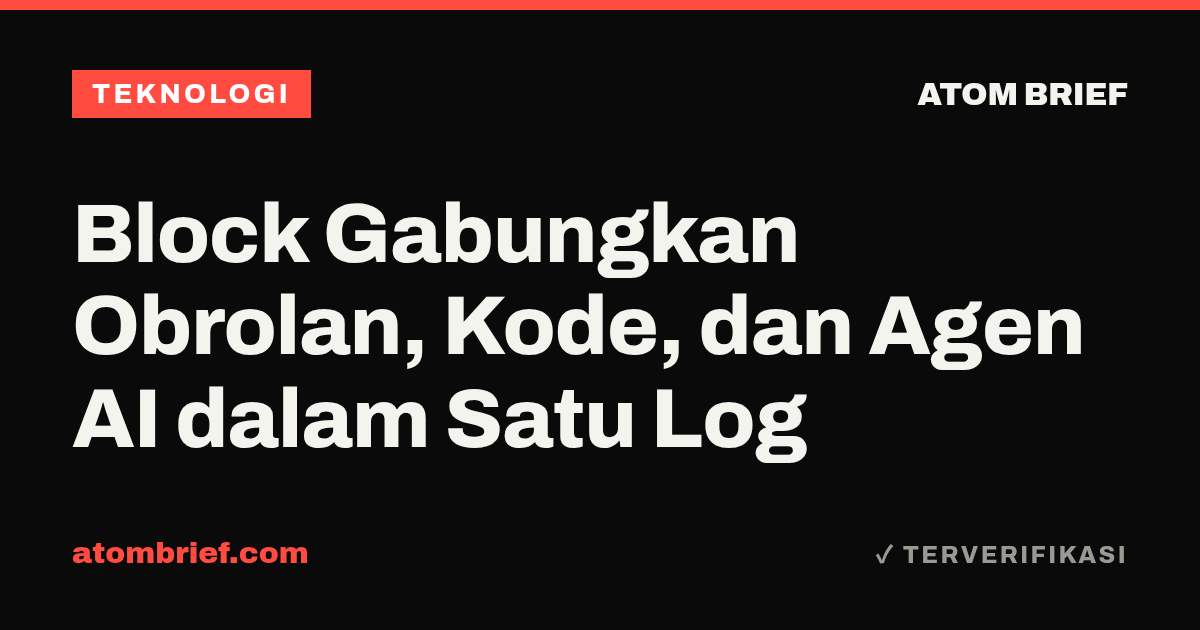 Block Gabungkan Obrolan, Kode, dan Agen AI dalam Satu Log