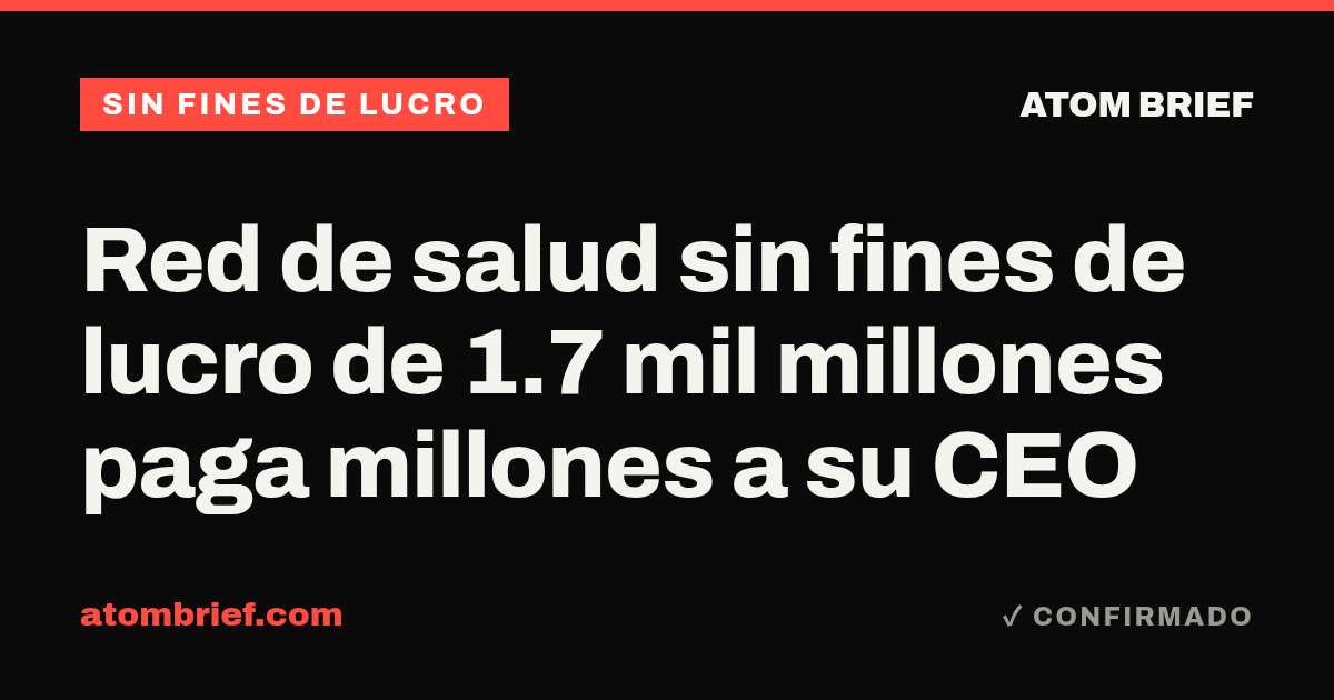 Red de salud sin fines de lucro de 1.7 mil millones paga millones a su CEO