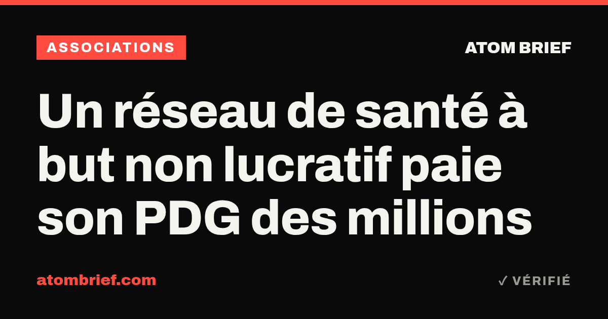 Un réseau de santé à but non lucratif paie son PDG des millions