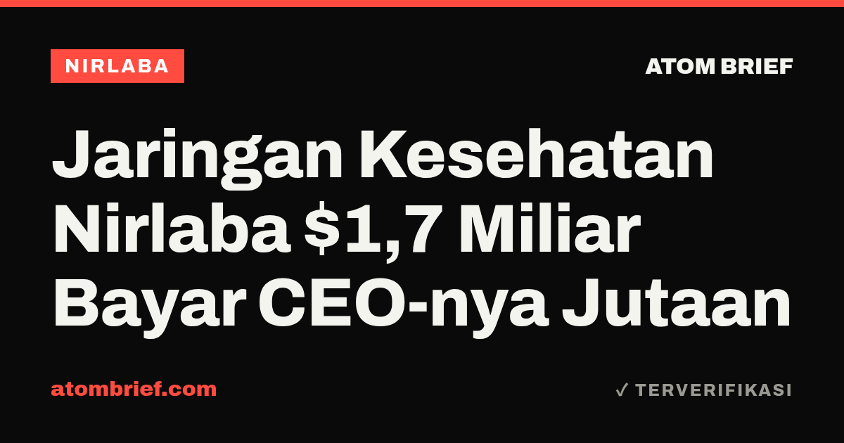 Jaringan Kesehatan Nirlaba $1,7 Miliar Bayar CEO-nya Jutaan