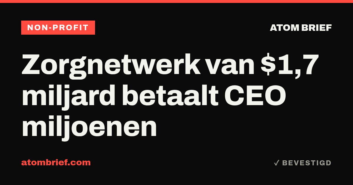 Zorgnetwerk van $1,7 miljard betaalt CEO miljoenen
