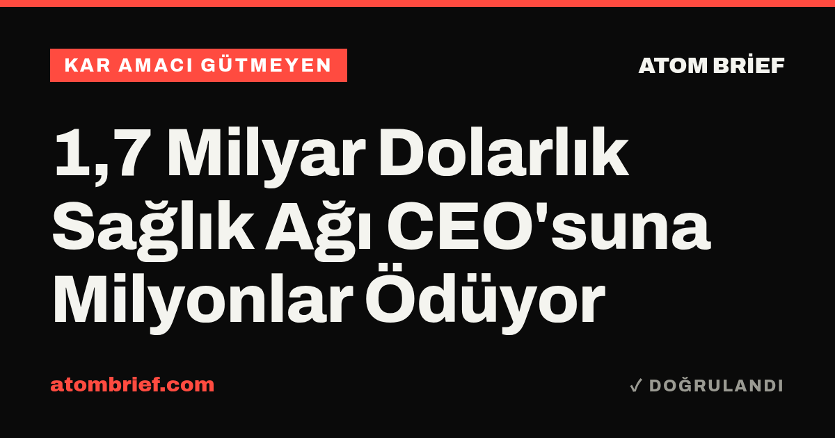 1,7 Milyar Dolarlık Sağlık Ağı CEO'suna Milyonlar Ödüyor