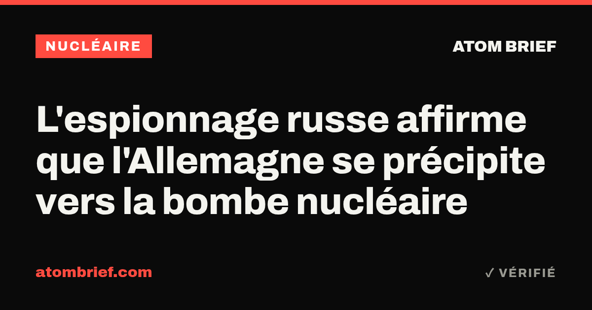 L'espionnage russe affirme que l'Allemagne se précipite vers la bombe nucléaire