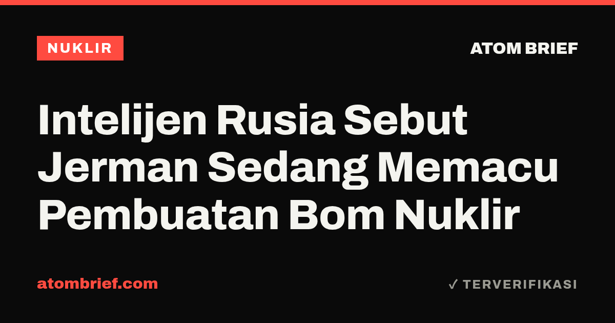 Intelijen Rusia Sebut Jerman Sedang Memacu Pembuatan Bom Nuklir