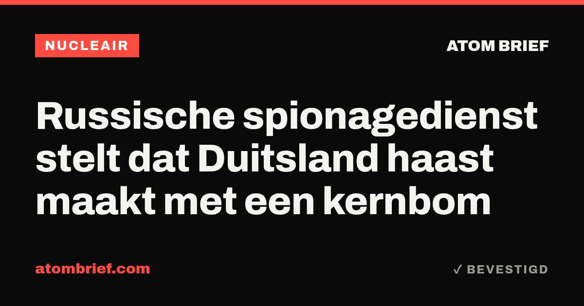 Russische spionagedienst stelt dat Duitsland haast maakt met een kernbom