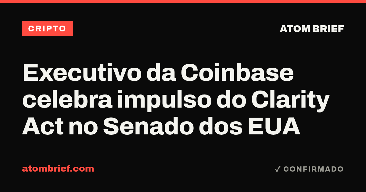 Executivo da Coinbase celebra impulso do Clarity Act no Senado dos EUA