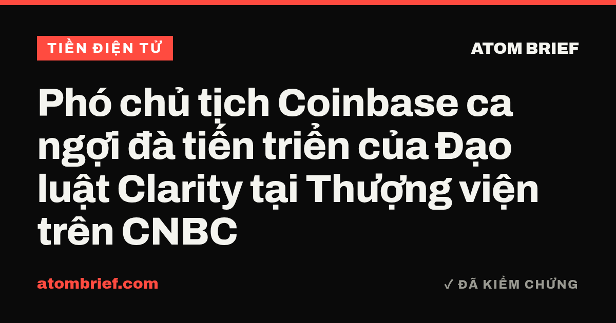 Phó chủ tịch Coinbase ca ngợi đà tiến triển của Đạo luật Clarity tại Thượng viện trên CNBC