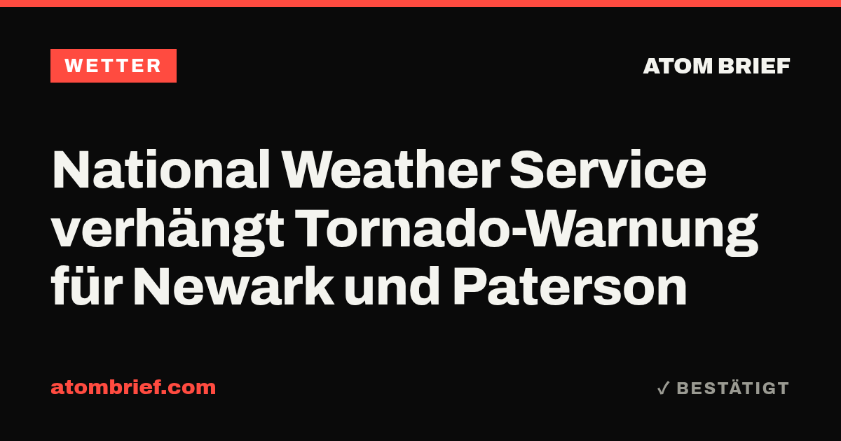 National Weather Service verhängt Tornado-Warnung für Newark und Paterson