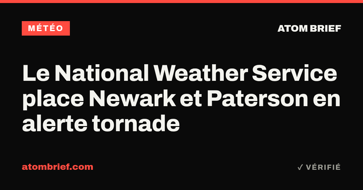 Le National Weather Service place Newark et Paterson en alerte tornade