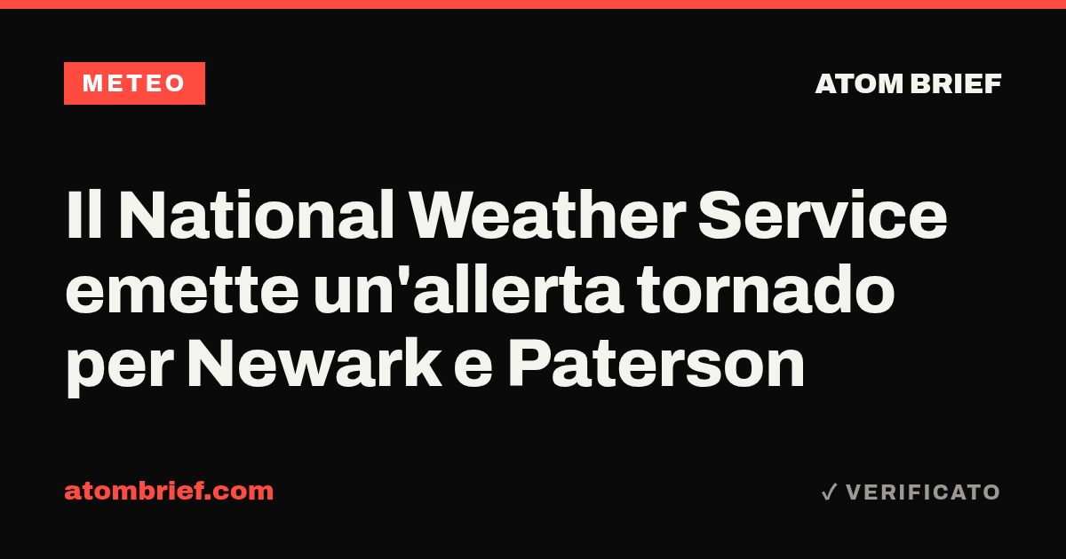 Il National Weather Service emette un'allerta tornado per Newark e Paterson