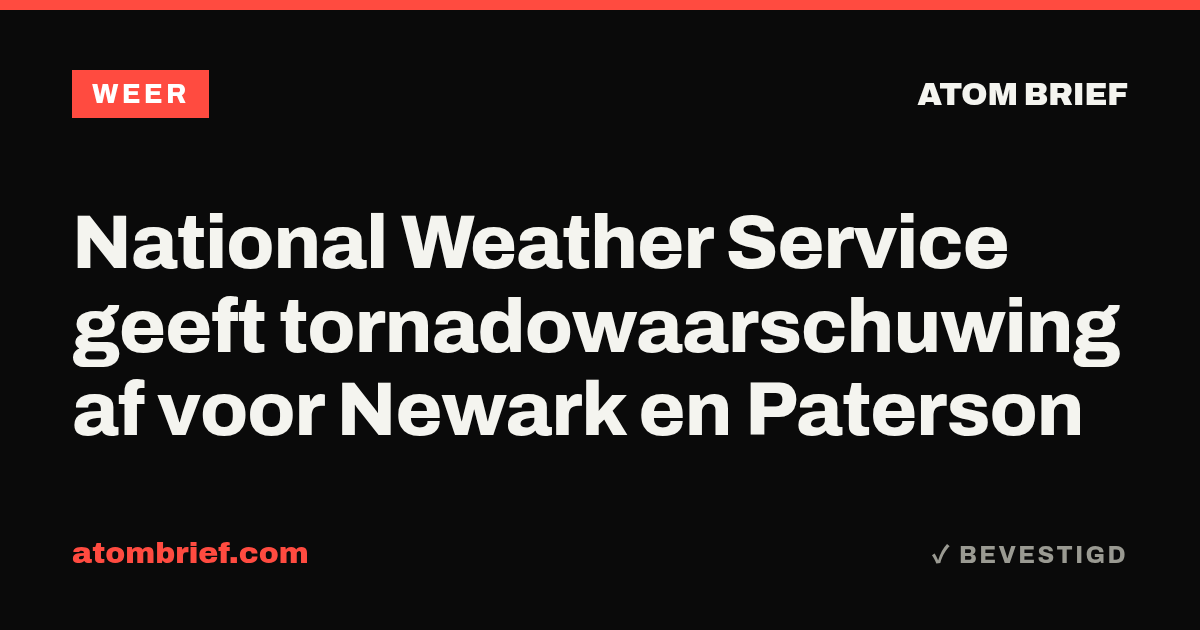 National Weather Service geeft tornadowaarschuwing af voor Newark en Paterson