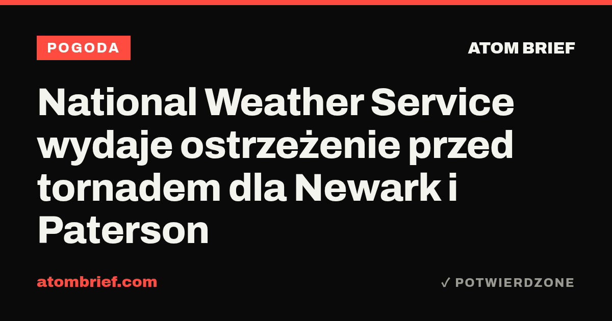 National Weather Service wydaje ostrzeżenie przed tornadem dla Newark i Paterson